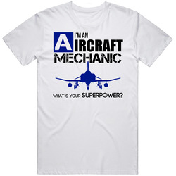 + I'm An Aircraft Mechanic What's Your Superpower? T Shirt