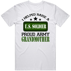 + I Helped Raise A U.S. Soldier Proud Army Grandmother T Shirt