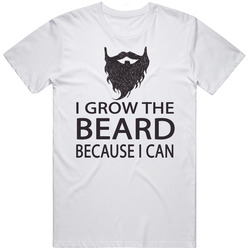 I Grow The Beard Because I Can T Shirt