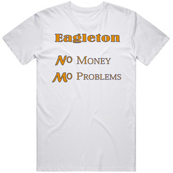 Eagleton No Money Mo Problems Parks And Recreation Tv T Shirt
