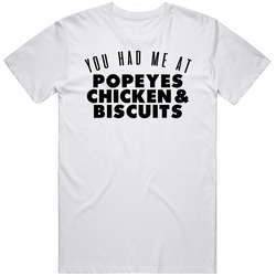 You Had Me At Popeyes Chicken Biscuits Favorite Food Lover Foodie Retro Graphic Unisex Cotton White Classic T Shirt