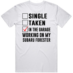 Single Taken Working On My Subaru Forester Funny Car T Shirt