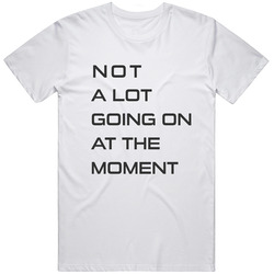 Not A Lot Going On At The Moment Retro Graphic Unisex Cotton White Classic T Shirt