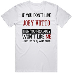 If You Don't Like Joey Votto Then You Won't Like Me Cincinnati Baseball Fan T Shirt