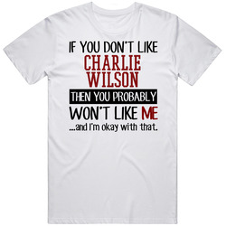 If You Don't Like Charlie Wilson Then You Won't Like Me St Louis Baseball Fan T Shirt