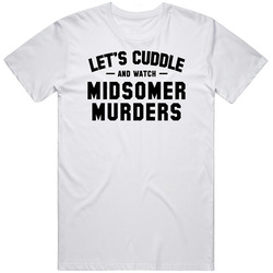 Let's Cuddle And Watch Midsomer Murders Trending Celebrity Inspired Tv Show T Shirt