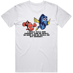 Finding Nemo Dory And Nemo I Shall Call Him Squishy Favorite Movie Quotes T Shirt