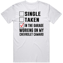 Single Taken Working On My Chevrolet Camaro Funny Car Retro Graphic Unisex Cotton White Classic T Shirt