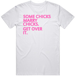 Beyonce Knowles Some Chicks Marry Chicks Get Over It Retro Graphic Unisex Cotton White Classic T Shirt