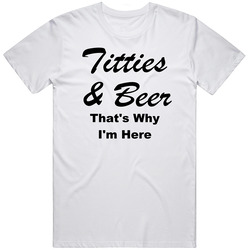 Titties And Beer That's Why I'm Here Retro Graphic Unisex Cotton White Classic T Shirt