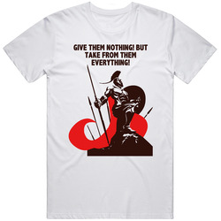 300 Spartan Warrior Give Them Nothing But Take From Them Everything Favorite Movie Quotes Retro Graphic Unisex Cotton White Classic T Shirt