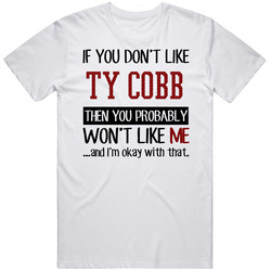 If You Don't Like Ty Cobb Then You Won't Like Me Detroit Baseball Fan Retro Graphic Unisex Cotton White Classic T Shirt