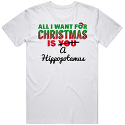 All I Want For Christmas Is A Hippopotamus Funny Cute Holiday Gift Retro Graphic Unisex Cotton White Classic T Shirt