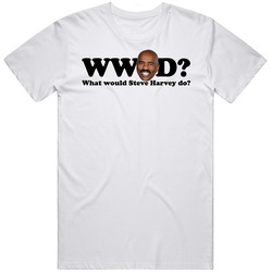 What Would Steve Harvey Do Funny Retro Graphic Unisex Cotton White Classic T Shirt