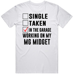 Single Taken Working On My Mg Midget Funny Car Retro Graphic Unisex Cotton White Classic T Shirt