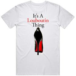 Its A Louboutin Thing Retro Graphic Unisex Cotton White Classic T Shirt