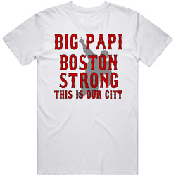 Big Papi Boston Strong This Is Our City White  Retro Graphic Unisex Cotton White Classic T Shirt