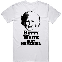 Betty White Is My Homegirl Funny  Retro Graphic Unisex Cotton White Classic T Shirt