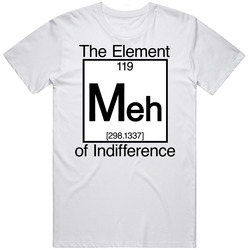 Meh The Element Of Indifference  Retro Graphic Unisex Cotton White Classic T Shirt