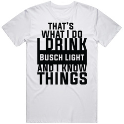 That's What I Do I Drink Busch Light And I Know Things  Retro Graphic Unisex Cotton White Classic T Shirt