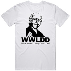 What Would Larry David Do Curb Your Enthusiasm  Retro Graphic Unisex Cotton White Classic T Shirt