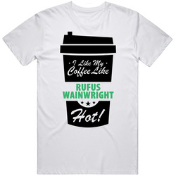 I Like My Coffee Like Rufus Wainwright Hot Funny Male Celeb Cool Fan T Shirt