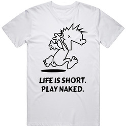 Life Is Short Play Naked Funny  Retro Graphic Unisex Cotton White Classic T Shirt