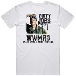 Wwd What Would Mike Rowe Do Dirty Jobs T Shirt