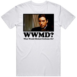 What Would Michael Corleone Do T Shirt