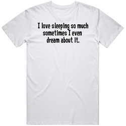 Two And A Half Men Love Sleeping Quote T Shirt