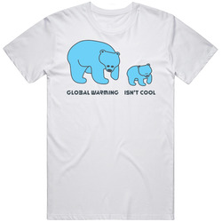 Global Warming Isn't Cool T Shirt