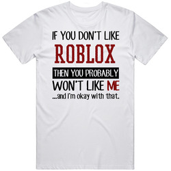 If You Don't Like Roblox Then You Won't Like Me Video Game  Retro Graphic Unisex Cotton White Classic T Shirt