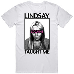 Lindsay Taught Me Funny Lohan T Shirt