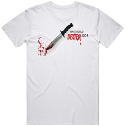What Would Dexter Do Tv Series T Shirt
