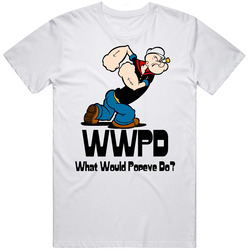 What Would Popeye Do Cartoon Tv Show T Shirt