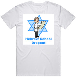 Hebrew School Dropout Funny Jewish T Shirt