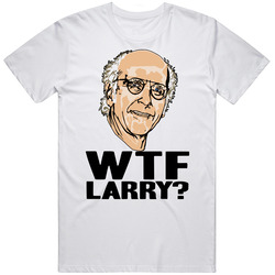 Curb Your Enthusiasm Wtf Larry David T Shirt
