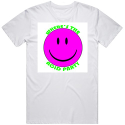 Where's The Acid Party T Shirt