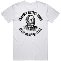 Friendly Mutton Chops Never Go Out Of Style Funny Retro Graphic Unisex Cotton White Classic T Shirt