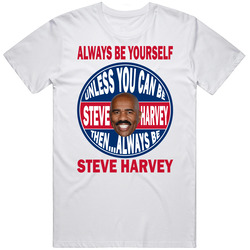 Always Be Steve Harvey Funny Gift Retro Graphic Unisex Cotton White Classic T Shirt