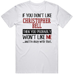 If You Don't Like Christopher Bell You Won't Like Me Player Fan Retro Graphic Unisex Cotton White Classic T Shirt