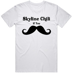 Skyline Chili If You Must Ask Mustache Funny Fast Food Gift Retro Graphic Unisex Cotton White Classic T Shirt