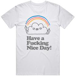Have A Fucking Nice Day Retro Graphic Unisex Cotton White Classic T Shirt