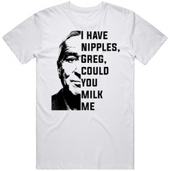 Old Robert De Niro Meet The Parents I Have Nipples, Greg, Could You Milk Me Quote Retro Graphic Unisex Cotton White Classic T Shirt