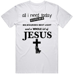 All I Need Is Milwaukees Best Light And Jesus Funny Drinking Retro Graphic Unisex Cotton White Classic T Shirt