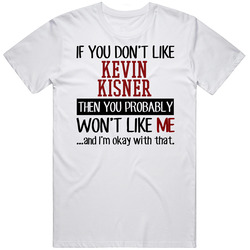 If You Don?t Like Kevin Kisner You Won't Like Me Favorite Golfer Fan Retro Graphic Unisex Cotton White Classic T Shirt