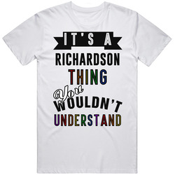 Its A Richardson Thing Last Name Pride Retro Graphic Unisex Cotton White Classic T Shirt