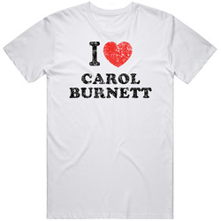 Carol Burnett I Love Heart Comedian Comedy Worn Look Cool Fan Retro Graphic Unisex Cotton White Classic T Shirt