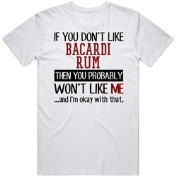 If You Do Not Like Bacardi Rum Then You Do Not Like Me Funny Food Retro Graphic Unisex Cotton White Classic T Shirt
