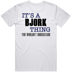 Bjork Thing You Wouldn't Understand Essential Family Retro Graphic Unisex Cotton White Classic T Shirt
